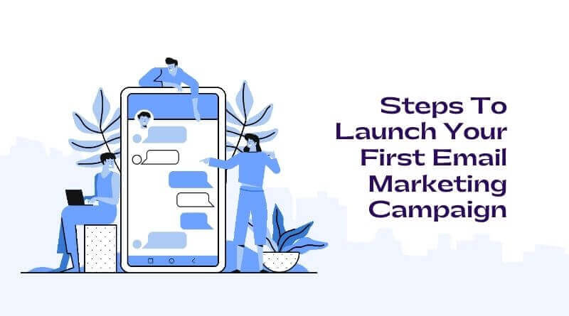 5 Steps to Launch Your First Email Marketing Campaign