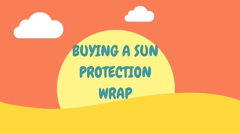 Buying a Sun Protection Wrap