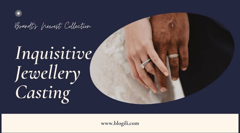 Inquisitive Jewellery Casting