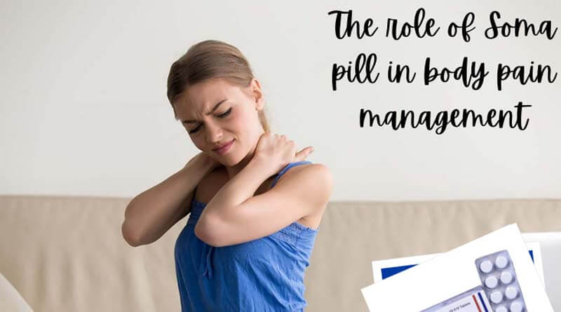 The Role of Soma pill in body pain management