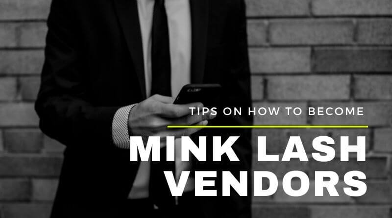  Tips on how to become Mink Lash Vendors