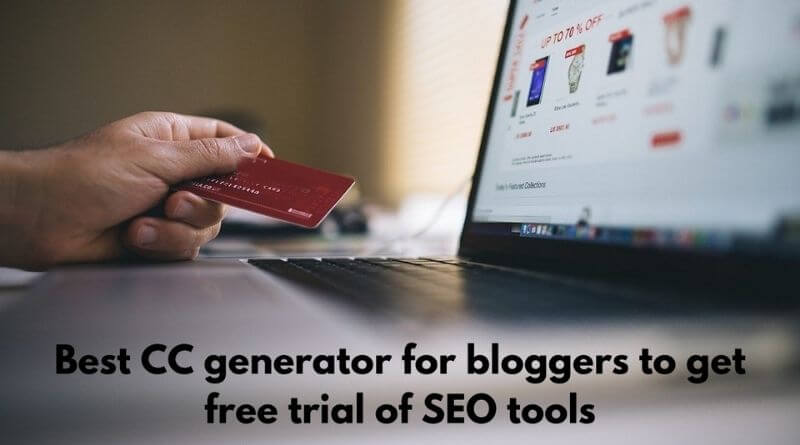 3 best CC generator for bloggers to get free trial of SEO tools