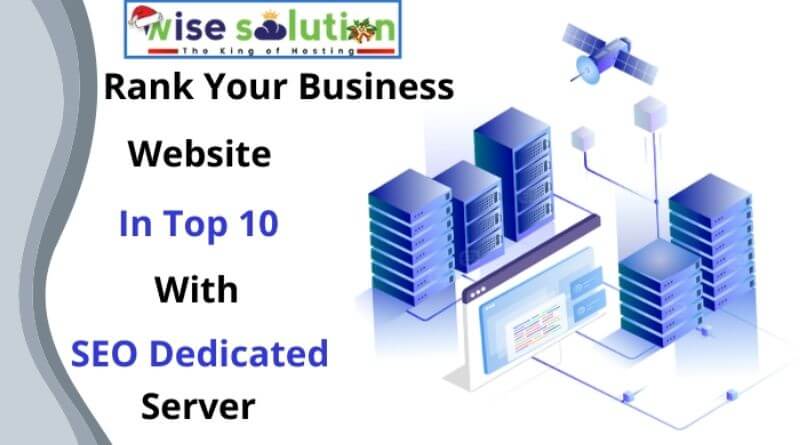 Rank Your Business Website In Top 10 With SEO Dedicated Server