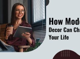 How Modern Decor Can Change Your Life